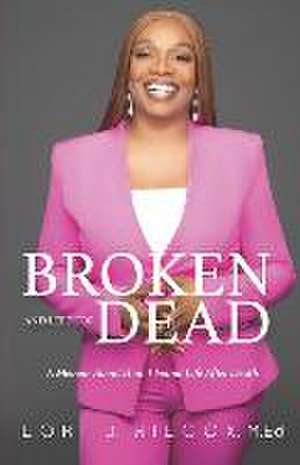 Wilcox, L: BROKEN & LEFT FOR DEAD