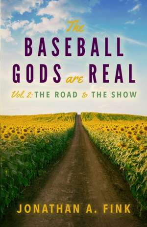 The Baseball Gods are Real de Jonathan A Fink