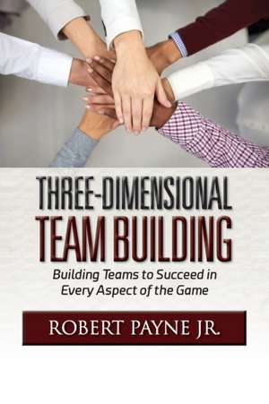 Three-Dimensional Team Building de Robert Payne