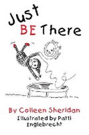 Just Be There de Colleen M Sheridan