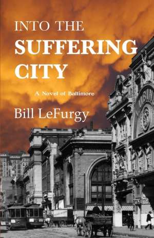 Into the Suffering City de Bill Lefurgy