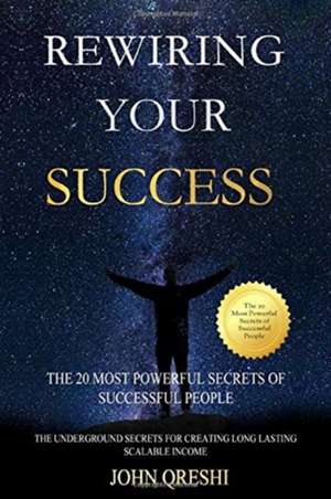 Rewiring Your Success de John Qreshi