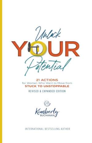 Unlock Your Potential de Kimberly S Buchanan