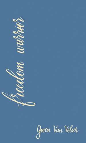 Freedom Warrior de Gwen van Velsor