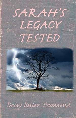 Sarah's Legacy Tested de Daisy Beiler Townsend