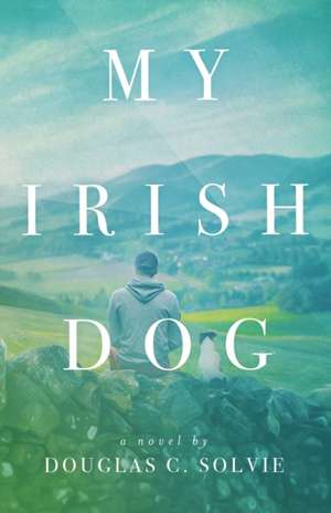 My Irish Dog de Douglas C Solvie