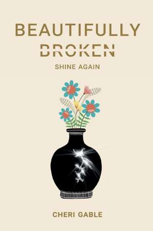 Beautifully Broken de Cheri Gable