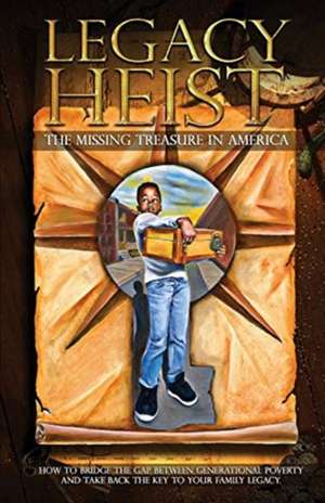 Legacy Heist: The Missing Treasure in America de Frank J. Williams