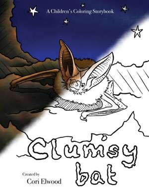 Clumsy Bat: A Children's Coloring Storybook de Cori Elwood