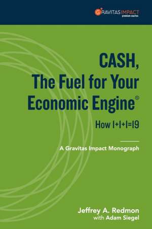 CASH, The Fuel For Your Economic Engine de Jeffrey A Redmon