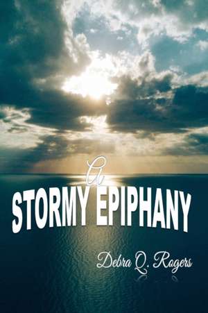 A Stormy Epiphany de Debra Q. Rogers