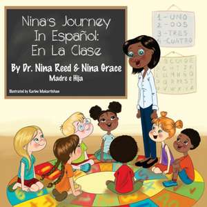 Nina's Journey In Espanol: En La Clase de Nina Grace Reed