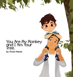 You Are My Monkey and I Am Your Tree de Victor Nares