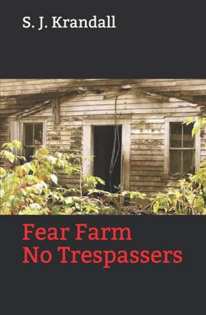 Fear Farm: No Trespassers de S. J. Krandall