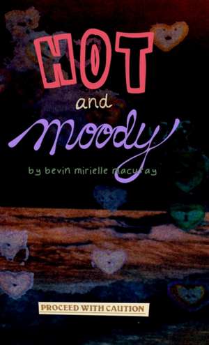 Hot and Moody de Bevin Mirielle Macutay