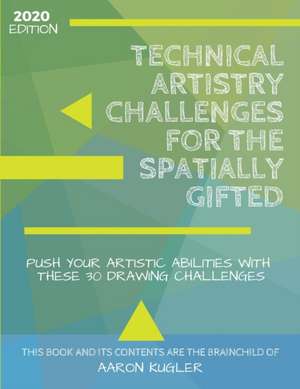 Technical Artistry Challenges for the Spatially Gifted de Aaron Kugler