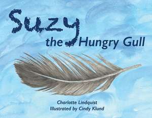 Suzy the Hungry Gull de Charlotte Lindquist