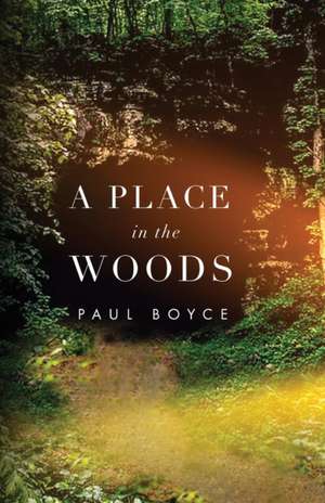 A Place In The Woods de Paul Boyce