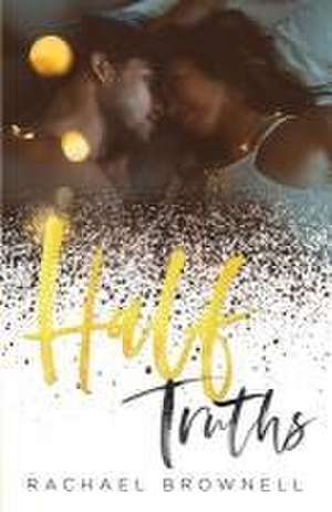 Half Truths de Rachael Brownell