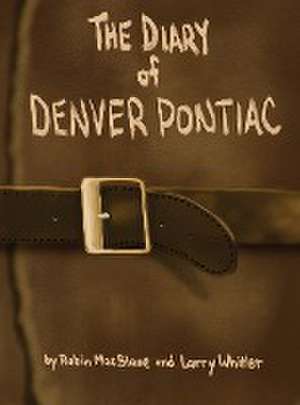 The Diary Of Denver Pontiac de Robin Macblane