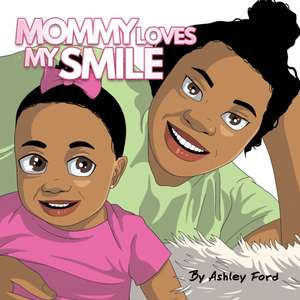 Mommy Loves My Smile de Ashley Ford