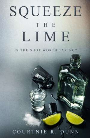 Squeeze the Lime de Courtnie R. Dunn