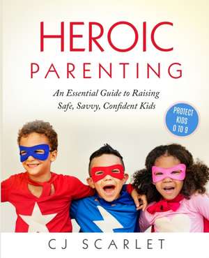 Heroic Parenting de Cj Scarlet