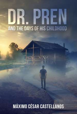 Dr. Pren and the Days of His Childhood de Máximo César Castellanos