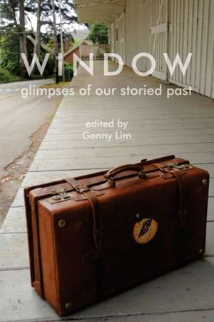 Window glimpses of our storied past de Genny Lim