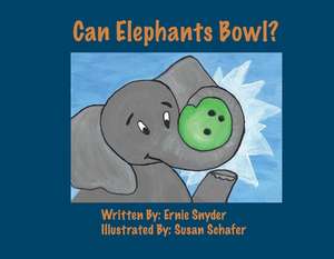 Can Elephants Bowl? de Ernie Snyder