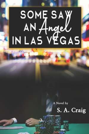 Some Saw An Angel In Las Vegas de S. A. Craig