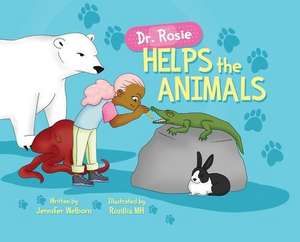 Dr. Rosie Helps the Animals de Jennifer Welborn