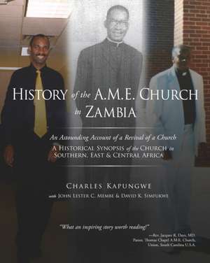 History of the A.M.E. Church in Zambia: A Historical Synopsis of the Church in Southern, East & Central Africa de Charles Kapungwe