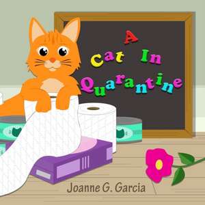 A Cat In Quarantine de Joanne G. Garcia