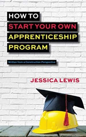 How to Start Your Own Apprenticeship Program de Jessica Lewis