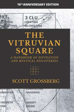 The Vitruvian Square: A Handbook of Divination and Mystical Discoveries de Scott Grossberg