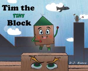 Tim the Tiny Block de D J Bianco