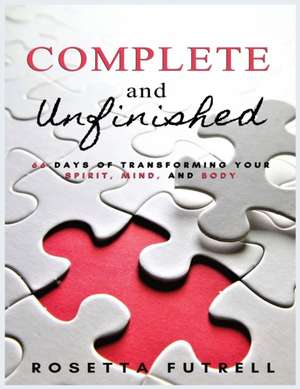 Complete and Unfinished de Rosetta Futrell