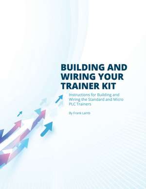 Building and Wiring Your Trainer Kit de Frank Lamb