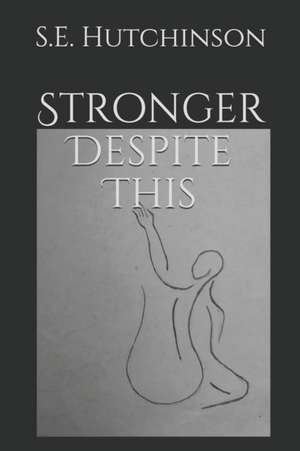 Stronger Despite This de Sarah Hutchinson