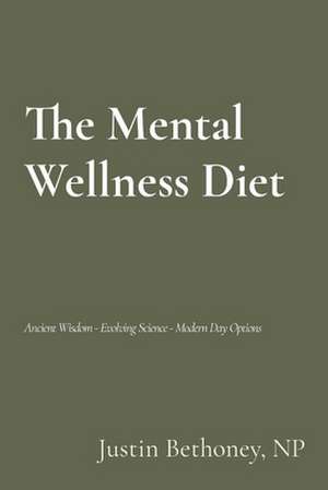 The Mental Wellness Diet de Justin Bethoney