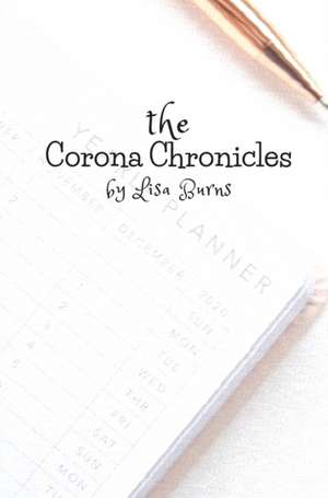 The Corona Chronicles de Lisa Burns