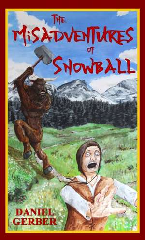 The Misadventures of Snowball de Daniel Gerber