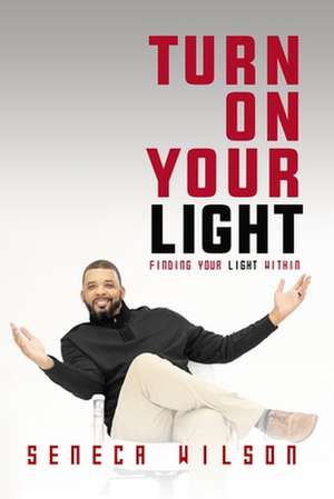 Turn on Your Light: Finding Your Light Within de Jeremy J. Anderson