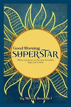 Good Morning Super Star de Steven T. Benedict