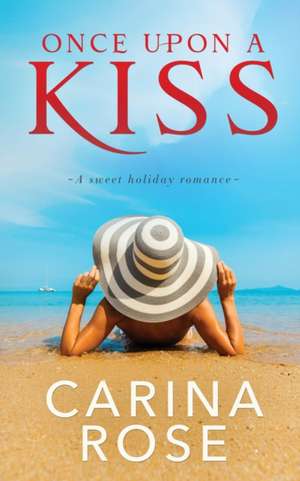 Once Upon a Kiss de Carina Rose