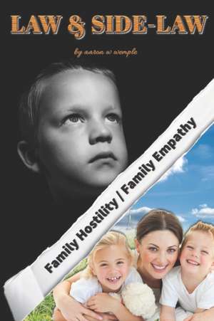 Law & Side-Law: Family Hostility / Family Empathy de Aaron W. Wemple