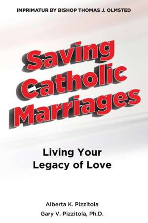 Saving Catholic Marriages de Alberta K. Pizzitola