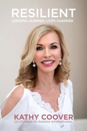 Resilient: Lessons Learned, Lives Changed de Kathy Coover