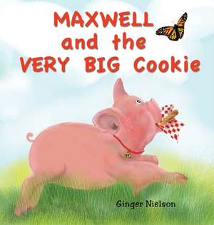 Maxwell and the Very Big Cookie de Ginger Nielson